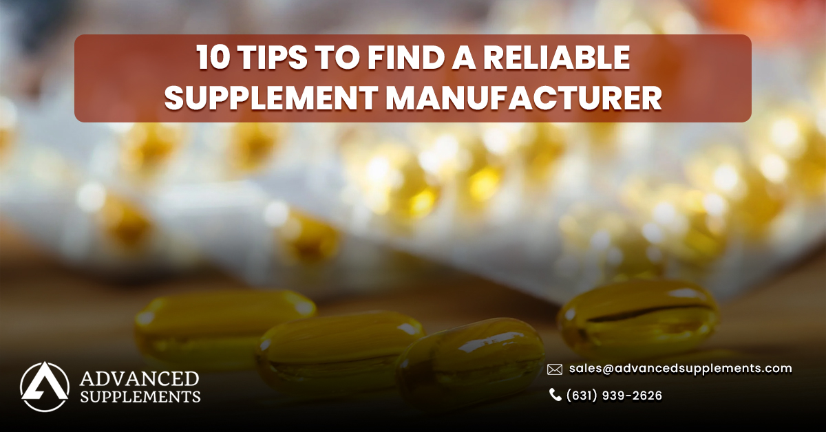 10 Tips to Find a Reliable Supplement Manufacturer