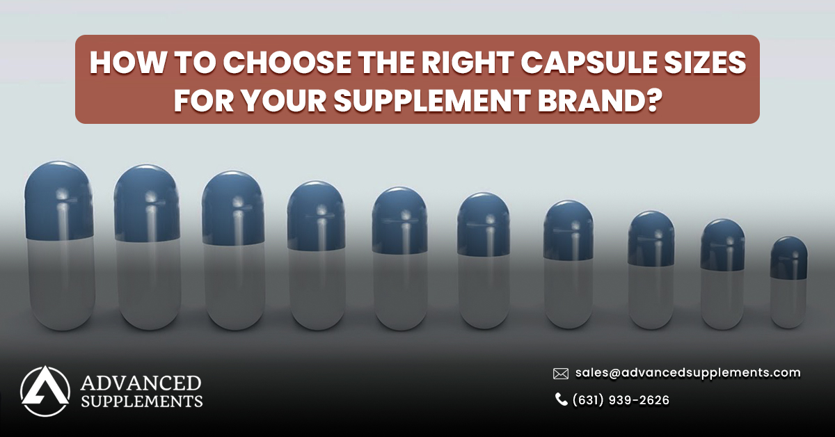 How to Choose the Right Capsule Sizes for Your Supplement Brand