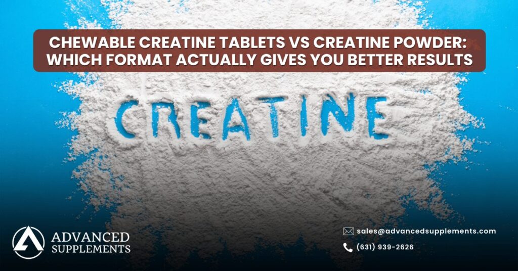 Chewable Creatine Tablets vs Creatine Powder