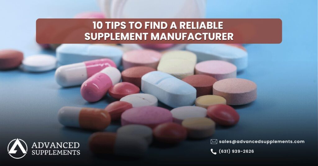 10 Tips to Find a Reliable Supplement Manufacturer